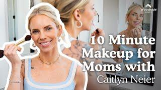 10 Minute Makeup for Moms with Caitlyn Neier | Woodside Homes