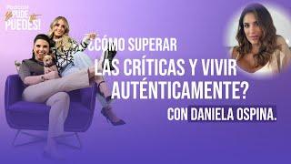 ¿Cómo Superar las Críticas y Vivir Auténticamente? Daniela Ospina Comparte Su Historia