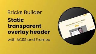 Bricks Builder - Create a transparent overlay header with ACSS and Frames