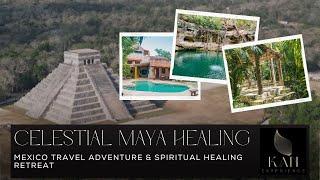 Celestial Maya Healing - Travel Adventure & Healing Retreat - December 2024