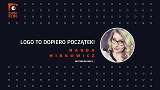 Smok Blog, Magda Mirkowicz: Logo to dopiero początek!