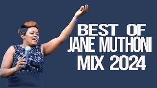 BEST OF JANE MUTHONI MIX 2024