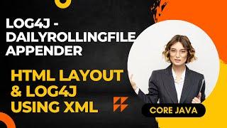 Day84 Log4j DailyRollingFileAppender || HTML Layout || Log4j using XML