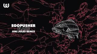 Egopusher - Flake (Jimi Jules Remix)