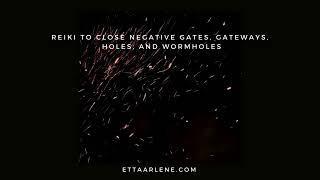 Reiki To Close Negative Gates, Gateways, Holes, & Wormholes