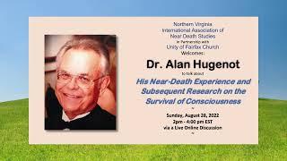 Dr. Alan Hugenot - His Near-Death Experience & Research on the Survival of Consciousness