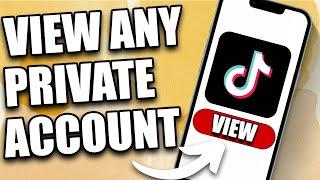 How to View Private TikTok Account Without Following