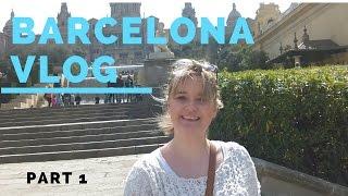 Barcelona Vlog  Part 1