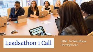 Leadsathon 1 Call on Website Development from HTML To WordPress Theme