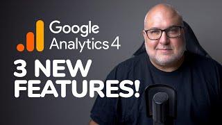 NEW FEATURES in Google Analytics 4