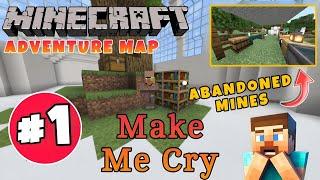 MAKE ME CRY - Chapter 1 Abandoned Mines [ Part-1 ] | Minecraft Puzzle Adventure Map