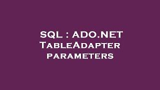 SQL : ADO.NET TableAdapter parameters