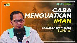 Cara Menguatkan Iman, Merasakan Nikmat Surgawi - Ustadz Adi Hidayat