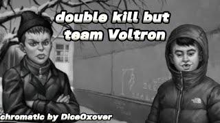 Double kill but team Voltron