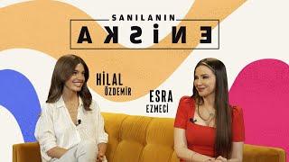 Sanılanın Aksine Esra Ezmeci | Hilal Özdemir | #7.Bölüm