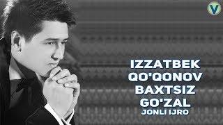 Izzatbek Qo'qonov - Baxtsiz go'zal | Иззатбек Куконов - Бахтсиз гузал (jonli ijro)