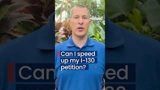 Can I speed up my i130 petition? #immigration #i130