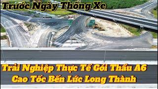 TRẢI NGHIỆM THỰC TẾ GÓI THẦU A6 TUYẾN CAO TỐC BẾN LỨC LONG THÀNH TRƯỚC NGÀY THÔNG XE.