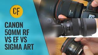 Canon RF vs EF (vs Sigma) Challenge! RF 50mm f/1.2 vs EF 50mm f/1.2 vs Sigma 50mm f/1.4 ART