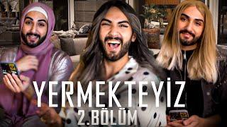 Yermekteyiz 2. Bölüm !