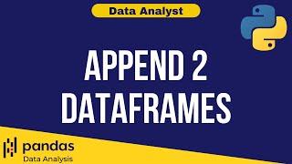 Python Data Analysis Tutorial 12: Append Two DataFrame | Data Analyst