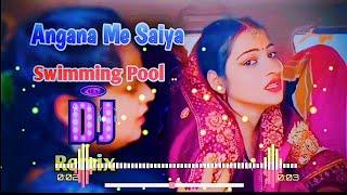 Angana Me Saiya Swimming Pool Banwaya Song Dj Remix | New Instagram Viral Song Remix Dj Neeraj Sopu