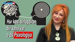 Hər kəsi birləşdirənbir sahə var, o da Psixologiya