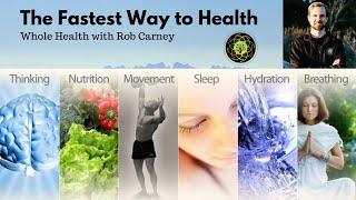 [Ep.63] The Fastest Way to Health- Whole Health with Rob Carney Podcast