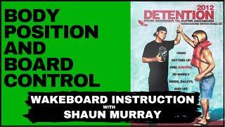 Body Position / Board Control : Detention 2012 with Shaun Murray : Wakeboard Instruction