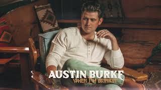 Austin Burke - When I'm Drinkin' (Official Audio)
