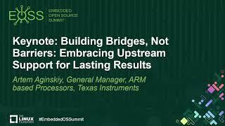 Keynote: Building Bridges, Not Barriers: Embracing Upstream Support for Lasting... - Artem Aginskiy