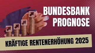 Grund zur Freude! Kräftige Rentenerhöhung für 2025 vorher gesagt-Prognose der Deutschen Bundesbank