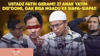 USTADZ FATIH KARIM MERASA DIKHIANATI!! 27 ANAK YATIM DIS*DOMI, MEREKA MAU NGADU KE SIAPA??