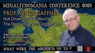 Not Drowning but Waving! The Rediscovery of Doggerland | Prof. Vince Gaffney | Megalithomania 2023