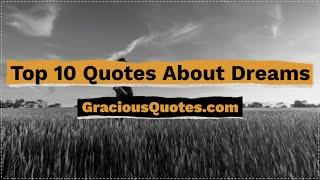 Top 10 Quotes About Dreams - Gracious Quotes