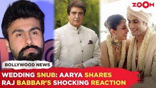 Aarya Babbar on dad Raj Babbar’s SHOCKING take to being left out of son Prateik Babbar’s wedding!