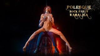 POLESQUE ROCK PARTY 2022 | Vasalisa