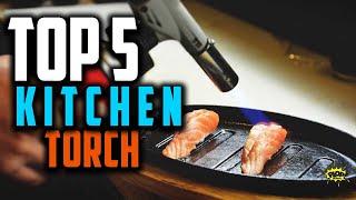  Top 5: Best Kitchen Torch Reviews Of 2021 | Best Cooking Torch Under $50 & $100