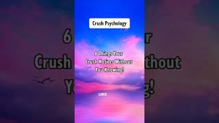 6 Things Your Crush Notices Without You Knowing! #shorts #psychologyfacts