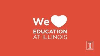 We Love EDUCATION AT ILLINOIS