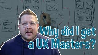 Why I got a Masters Degree in User Experience (UX)