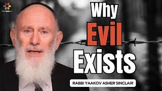 Why Evil Exists - Rabbi Yaakov Asher Sinclair