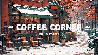 Coffee Corner ️ Lofi Cafe  Winter Morning Routine for Study//Work [ Lofi Hip Hop - Lofi Winter ]