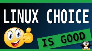 Why LINUX CHOICE is good for the user!  What do you think?