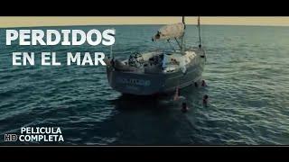 PELÍCULA: PERDIDOS ‍️Suspenso - SI LE TEMES AL MAR, ATRÉVETE A VERLA!!!No Olvides SUSCRIBIRTE