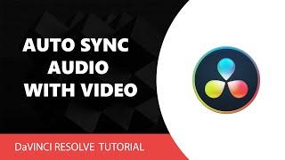 DaVinci Resolve Tutorial: How To Auto Sync Audio With Video In Davinci Resolve