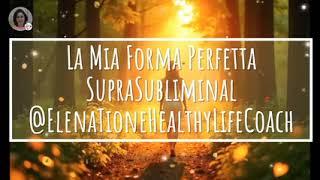 ️ La Mia Forma Perfetta | SupraSubliminal @ElenaTioneHealthyLifeCoach