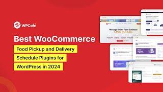 Best WooCommerce Food Pickup and Delivery Schedule Plugins for WordPress in 2024