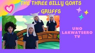The Three Billy Goats Gruff | Uno Lakwatsero TV