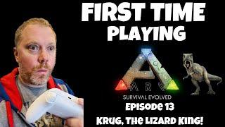 ARK: Survival Evolved - First time Playing 2023 - Episode 13 - Krug, The Lizard King!